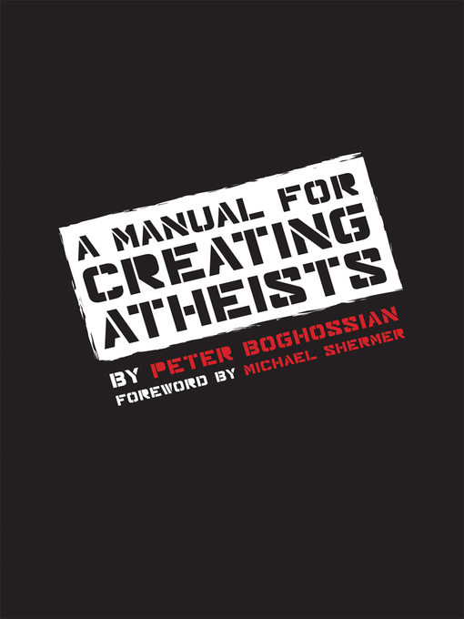 Title details for A Manual for Creating Atheists by Peter Boghossian - Available